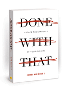Done with That: Escape the Struggle of Your Old Life