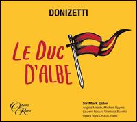 Donizetti: Le Duc d'Albe - Angela Meade (vocals); David Stout (vocals); Gianluca Buratto (vocals); Laurent Naouri (vocals); Michael Spyres (vocals);...