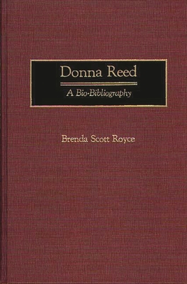 Donna Reed: A Bio-Bibliography - Royce, Brenda Scott