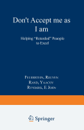 Don't Accept Me as I Am