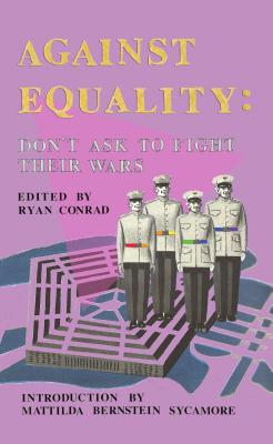 Don't Ask to Fight Their Wars - Conrad, Ryan (Editor), and Sycamore, Mattilda Bernstein (Introduction by)