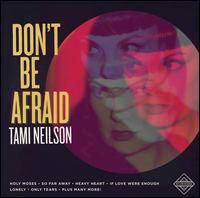 Don't Be Afraid - Tami Neilson