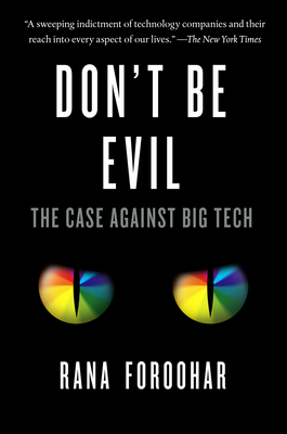 Don't Be Evil: The Case Against Big Tech - Foroohar, Rana