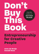 Don't Buy this Book: Entrepreneurship for Creative People