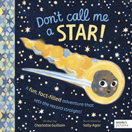 Don't Call Me a Star!: A Fun, Fact-Filled Adventure That Sets the Record Straight!