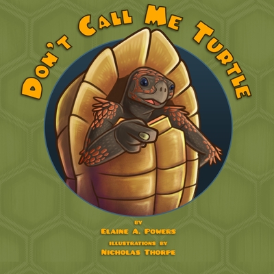 Don't Call Me Turtle! - Powers, Elaine a