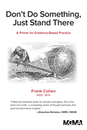 Don't Do Something, Just Stand There: A Primer for Evidence-Based Practice