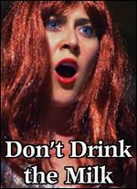 Don't Drink the Milk