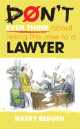 Don't Even Think about Telling This Joke to a Lawyer