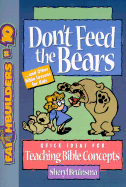 Don't Feed the Bears: And Other Bible Lessons for Kids