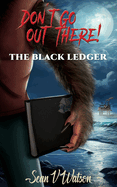 Don't Go Out There!: The Black Ledger