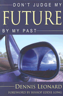 Don't Judge My Future by My Past