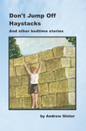 Don't Jump Off Haystacks: And other bedtime stories