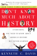 Don't Know Much about History: Everything You Need to Know about American History But Never Learned