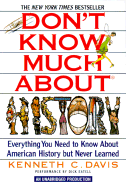 Don't Know Much about History: Everything You Need to Know about American History But Never Learned