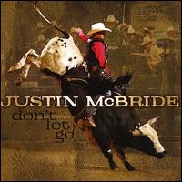 Don't Let Go - Justin McBride