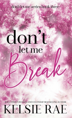 Don't Let Me Break - Rae, Kelsie