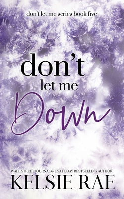 Don't Let Me Down - Rae, Kelsie