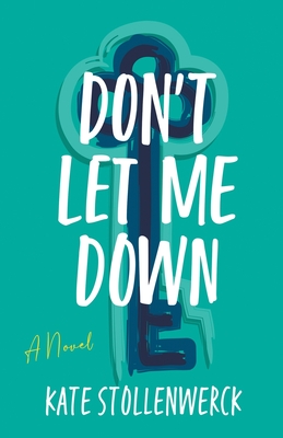 Don't Let Me Down - Stollenwerck, Kate