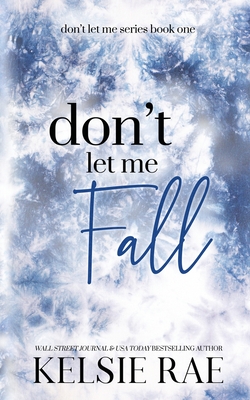 Don't Let Me Fall - Rae, Kelsie