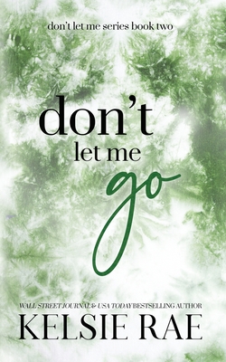 Don't Let Me Go - Rae, Kelsie
