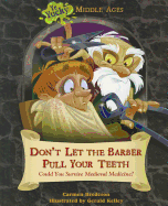 Don't Let the Barber Pull Your Teeth: Could You Survive Medieval Medicine?