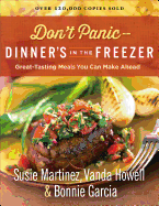 Don't Panic--Dinner's in the Freezer: Great-Tasting Meals You Can Make Ahead