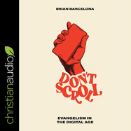 Don't Scroll: Evangelism in the Digital Age
