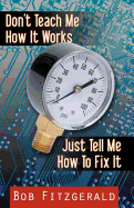 Don't Teach Me How It Works: Just Tell Me How to Fix It