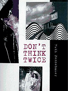 Don't Think Twice