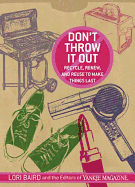Don't Throw It Out: Recycle, Renew, and Reuse to Make Things Last