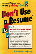 Don't Use a Resume: Use a Qualifications Brief