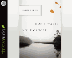 Don't Waste Your Cancer