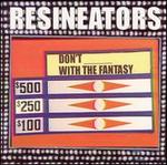 Don't ___ With the Fantasy
