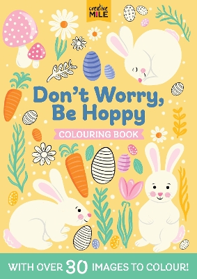 Don't Worry Be Hoppy Colouring Book - Mile, Creative