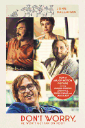 Don't Worry, He Won't Get Far on Foot [movie Tie-In]
