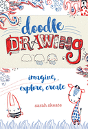 Doodle Drawing: Imagine, Explore, Create