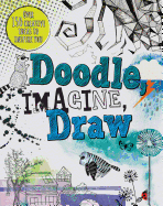 Doodle, Imagine, Draw: Over 150 Creative Ideas to Inspire You