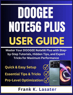 DOOGEE Note56 Plus User Guide: Master Your DOOGEE Note56 Plus with Step-by -Step Tutorials, Hidden Tips, and Expert Tricks for Maximum Performance