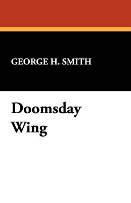 Doomsday Wing - Smith, George H