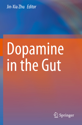 Dopamine in the Gut - Zhu, Jin-Xia (Editor)