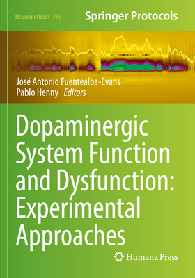 Dopaminergic System Function and Dysfunction: Experimental Approaches - Fuentealba-Evans, Jos� Antonio (Editor), and Henny, Pablo (Editor)