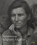 Dorothea Lange: Migrant Mother: Moma One on One Series