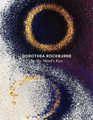 Dorothea Rockburne: In My Mind's Eye - Longwell, Alicia (Text by), and Anfam, David, Mr. (Editor), and Aquin, St�phane (Text by)