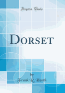 Dorset (Classic Reprint)