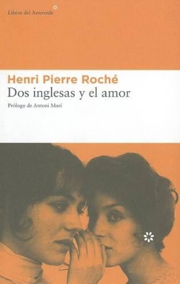 DOS Inglesas y El Amor - Roch?, Henri Pierre, and Mar?, Antoni (Prologue by)