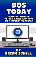DOS Today: Running Vintage MS-DOS Games and Apps on a Modern Computer