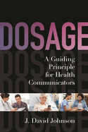 Dosage: A Guiding Principle for Health Communicators