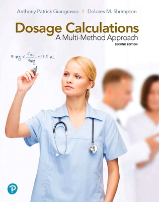 Dosage Calculations: A Multi-Method Approach - Giangrasso, Anthony, and Shrimpton, Dolores