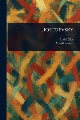 Dostoevsky - Gide, Andr�, and Bennett, Arnold